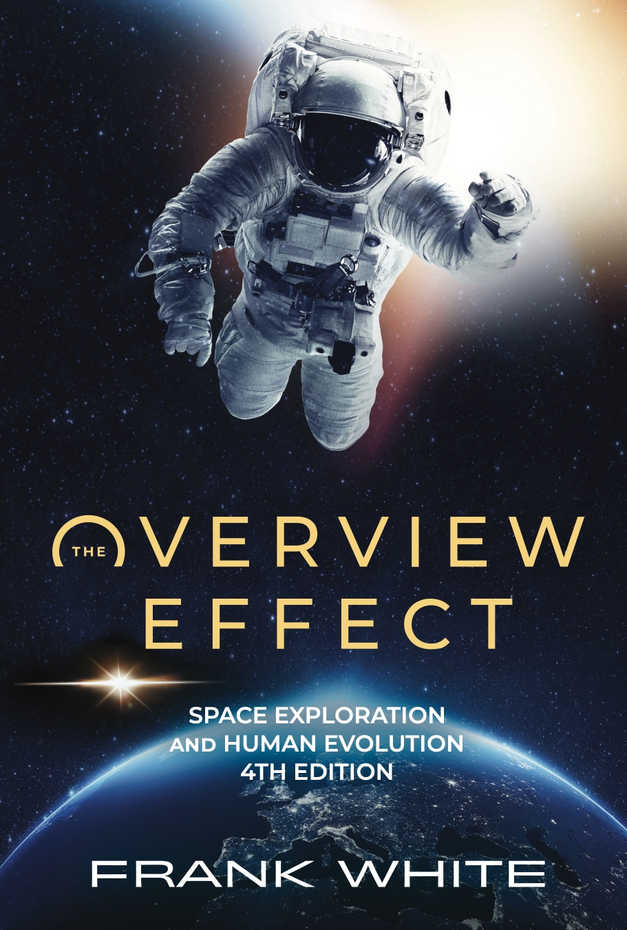  The Overview Effect Space Exploration And Human Evolution 4th Edition 